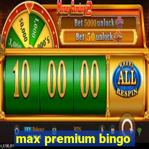 max premium bingo